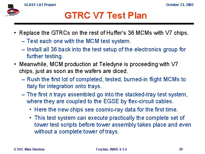 GLAST LAT Project October 23, 2003 GTRC V 7 Test Plan • Replace the