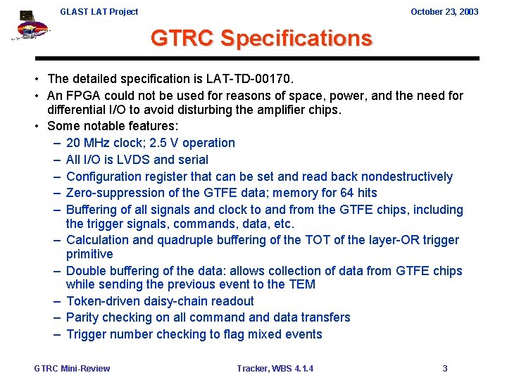 GLAST LAT Project October 23, 2003 GTRC Specifications • The detailed specification is LAT-TD-00170.