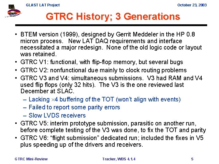 GLAST LAT Project October 23, 2003 GTRC History; 3 Generations • BTEM version (1999),