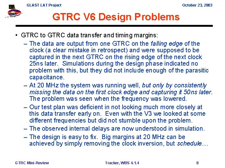 GLAST LAT Project October 23, 2003 GTRC V 6 Design Problems • GTRC to