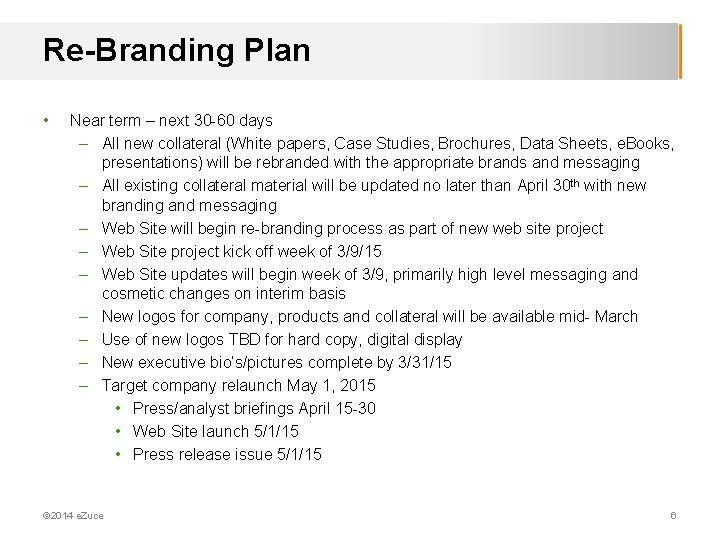 Re-Branding Plan • Near term – next 30 -60 days – All new collateral