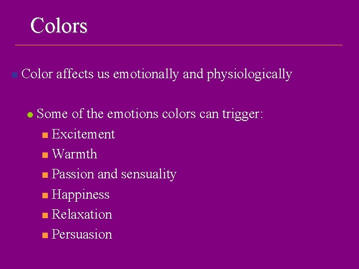 Colors n Color affects us emotionally and physiologically l Some of the emotions colors