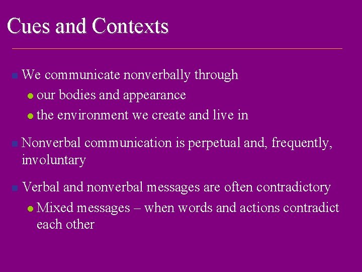 Cues and Contexts n We communicate nonverbally through l our bodies and appearance l