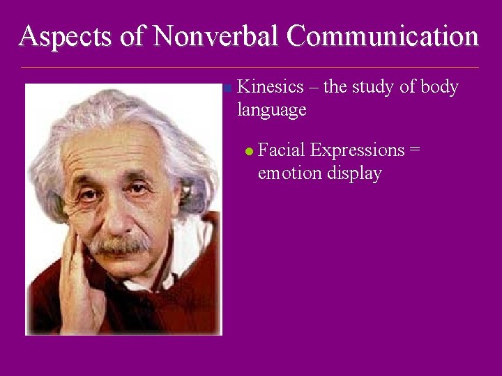 Aspects of Nonverbal Communication n Kinesics – the study of body language l Facial