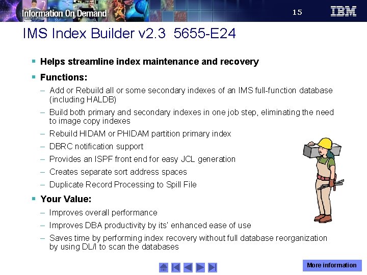 15 IMS Index Builder v 2. 3 5655 -E 24 § Helps streamline index