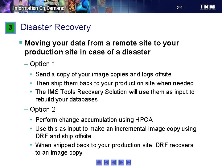 24 3 Disaster Recovery § Moving your data from a remote site to your