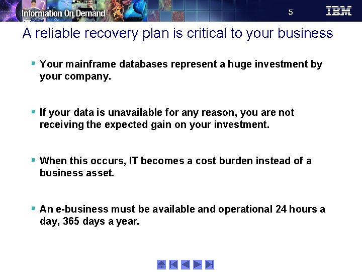 5 A reliable recovery plan is critical to your business § Your mainframe databases