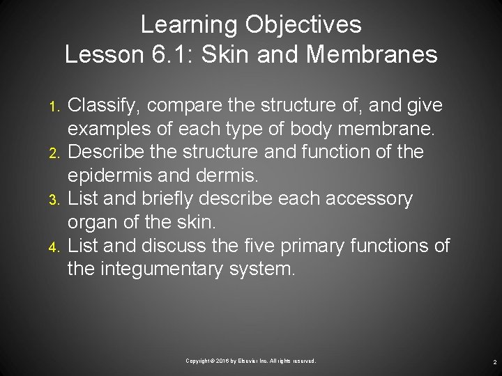 Learning Objectives Lesson 6. 1: Skin and Membranes 1. 2. 3. 4. Classify, compare