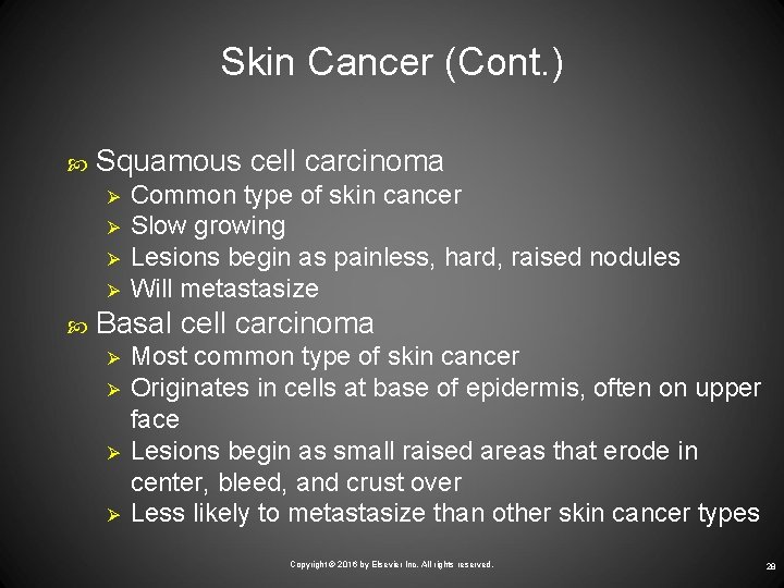 Skin Cancer (Cont. ) Squamous cell carcinoma Ø Ø Common type of skin cancer