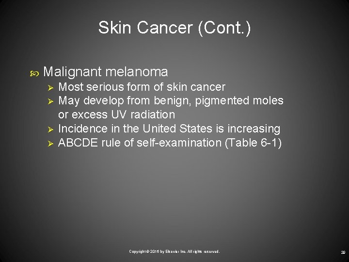 Skin Cancer (Cont. ) Malignant melanoma Ø Ø Most serious form of skin cancer