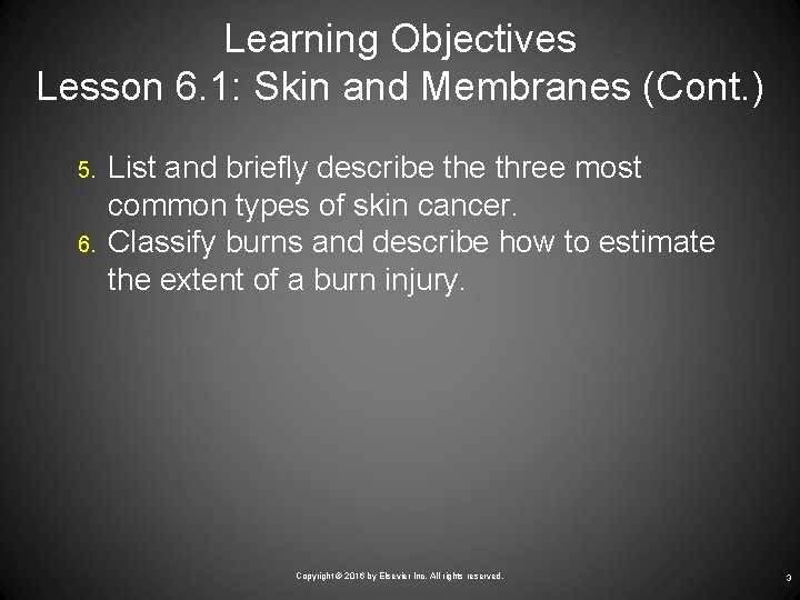 Learning Objectives Lesson 6. 1: Skin and Membranes (Cont. ) 5. 6. List and