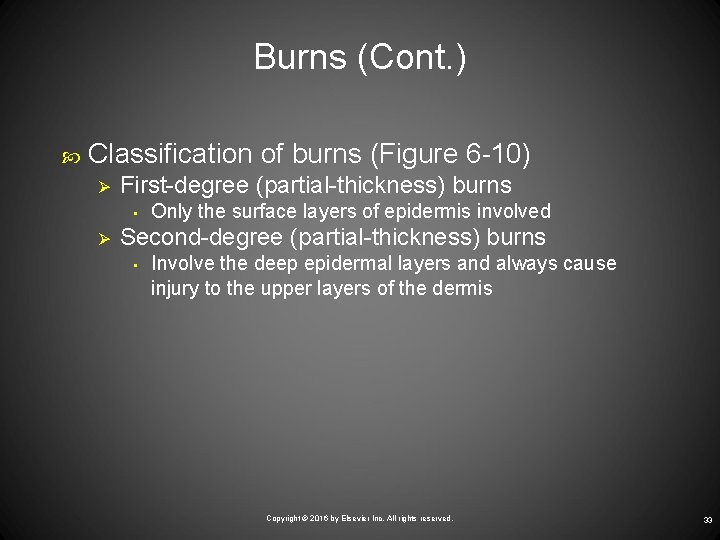 Burns (Cont. ) Classification of burns (Figure 6 -10) Ø First-degree (partial-thickness) burns •