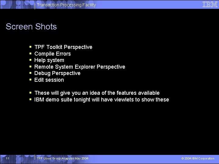 Transaction Processing Facility Screen Shots § § § TPF Toolkit Perspective Compile Errors Help