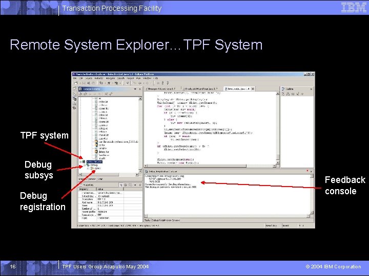 Transaction Processing Facility Remote System Explorer…TPF System TPF system Debug subsys Debug registration 16