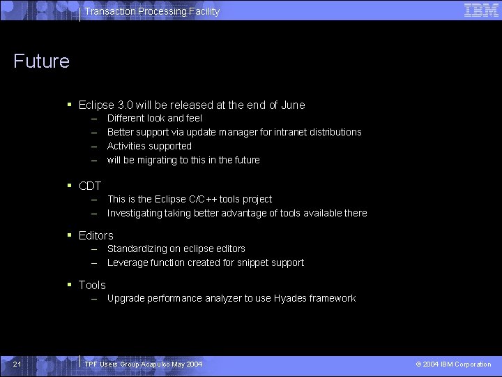 Transaction Processing Facility Future § Eclipse 3. 0 will be released at the end