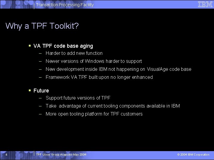 Transaction Processing Facility Why a TPF Toolkit? § VA TPF code base aging –