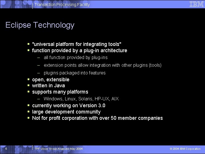 Transaction Processing Facility Eclipse Technology § "universal platform for integrating tools" § function provided