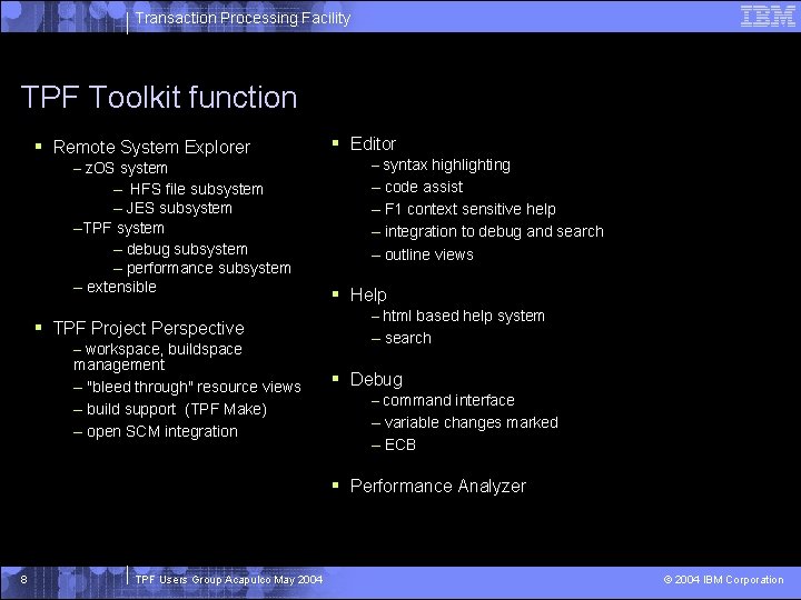 Transaction Processing Facility TPF Toolkit function § Remote System Explorer § Editor – z.