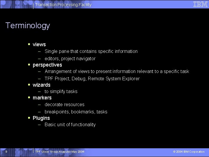 Transaction Processing Facility Terminology § views – Single pane that contains specific information –