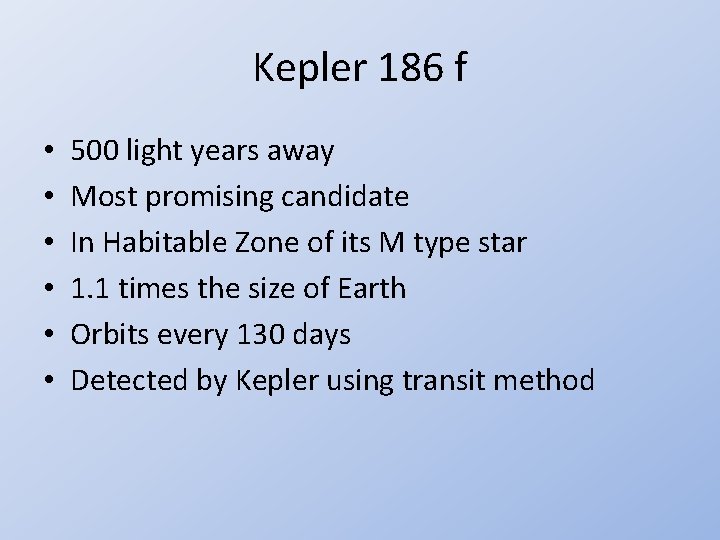 Kepler 186 f • • • 500 light years away Most promising candidate In