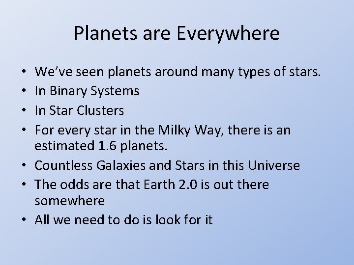 Planets are Everywhere We’ve seen planets around many types of stars. In Binary Systems