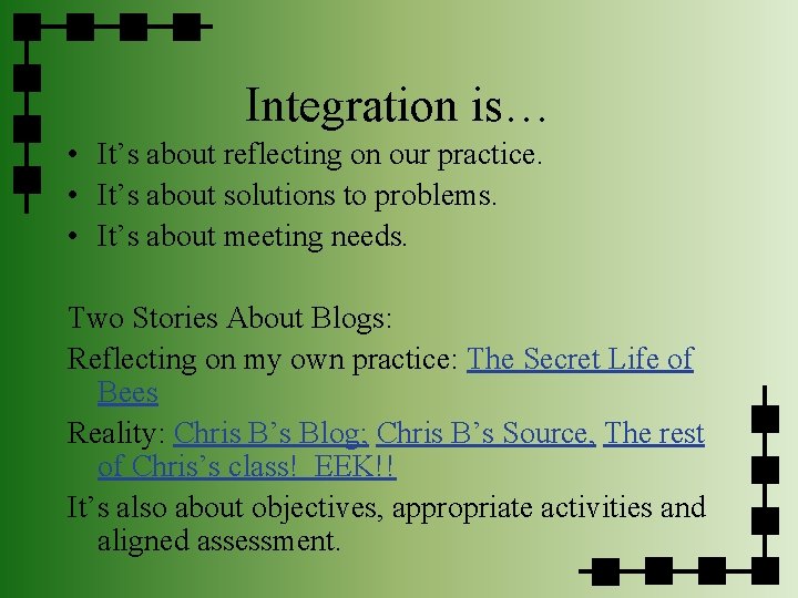 Integration is… • It’s about reflecting on our practice. • It’s about solutions to