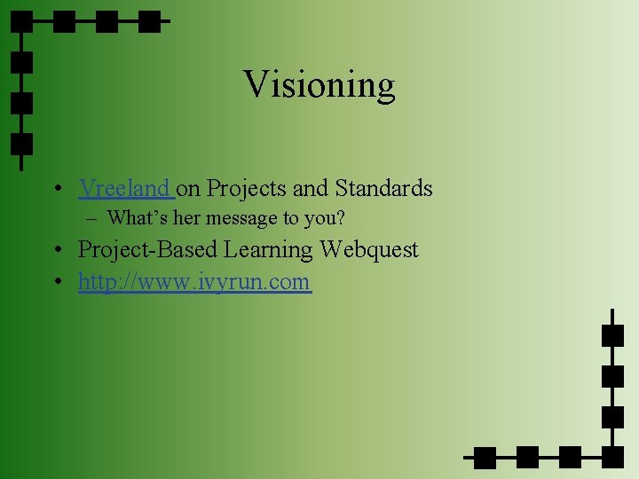 Visioning • Vreeland on Projects and Standards – What’s her message to you? •