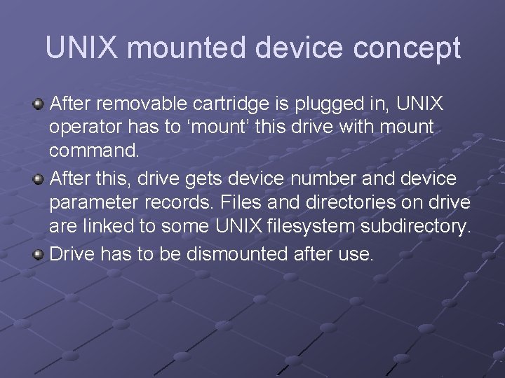 UNIX mounted device concept After removable cartridge is plugged in, UNIX operator has to