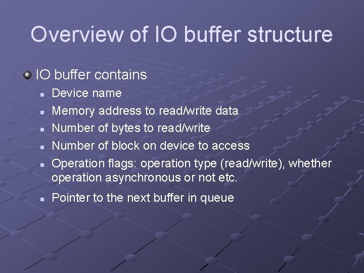 Overview of IO buffer structure IO buffer contains n n n Device name Memory