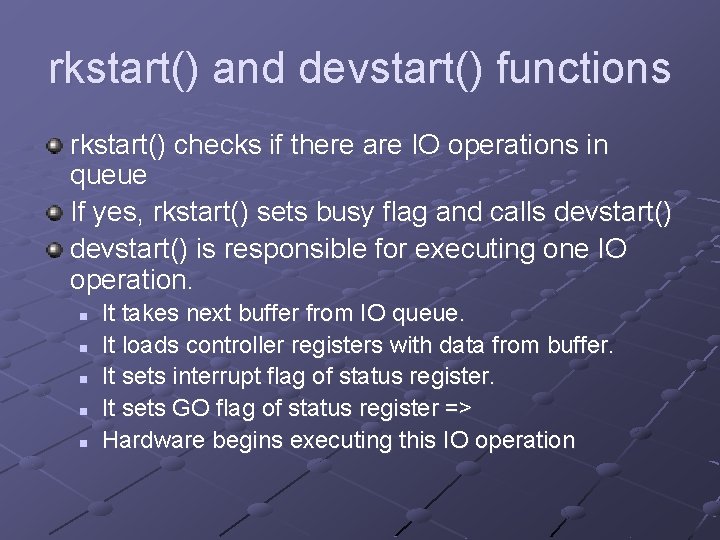 rkstart() and devstart() functions rkstart() checks if there are IO operations in queue If