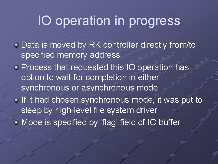 IO operation in progress Data is moved by RK controller directly from/to specified memory