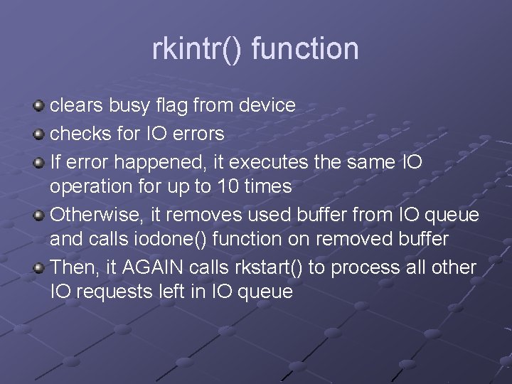 rkintr() function clears busy flag from device checks for IO errors If error happened,