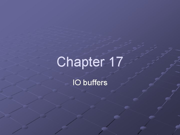 Chapter 17 IO buffers 