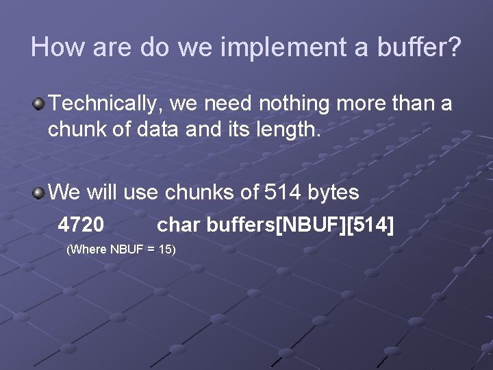 How are do we implement a buffer? Technically, we need nothing more than a