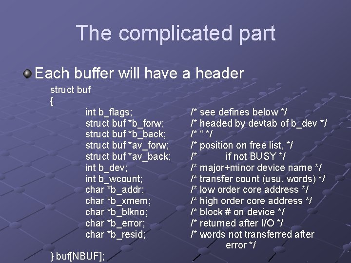 The complicated part _ Each buffer will have a header struct buf { int