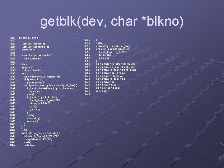 getblk(dev, char *blkno) 4021 4022 4023 4024 4025 4026 4027 4028 4029 4030 4031