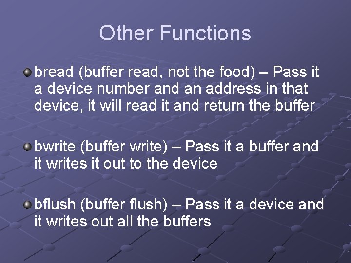 Other Functions bread (buffer read, not the food) – Pass it a device number