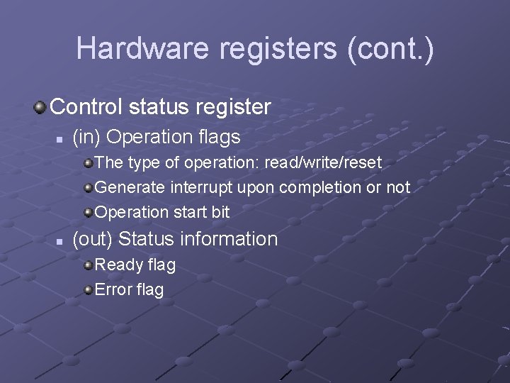 Hardware registers (cont. ) Control status register n (in) Operation flags The type of