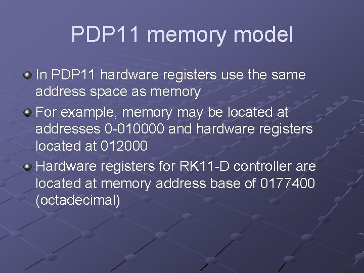 PDP 11 memory model In PDP 11 hardware registers use the same address space