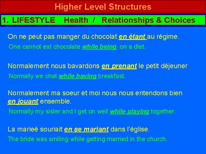 Higher Level Structures 1. LIFESTYLE Health / Relationships & Choices On ne peut pas