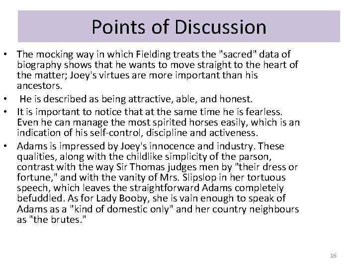 Points of Discussion • The mocking way in which Fielding treats the "sacred" data