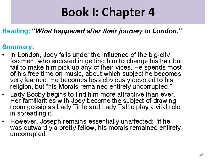 Book I: Chapter 4 Heading: “What happened after their journey to London. ” Summary: