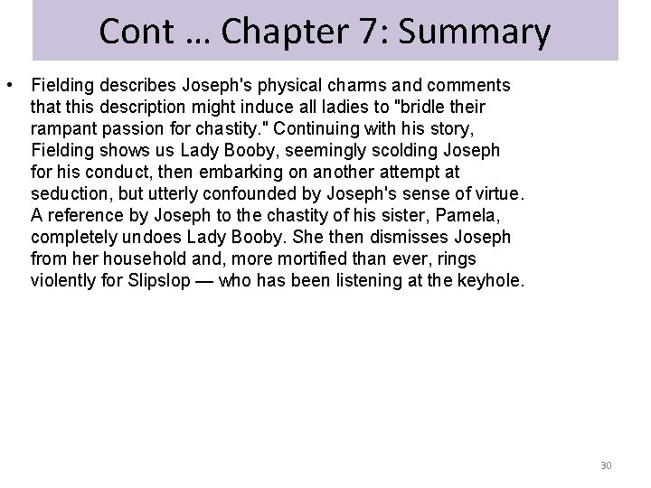 Cont … Chapter 7: Summary • Fielding describes Joseph's physical charms and comments that