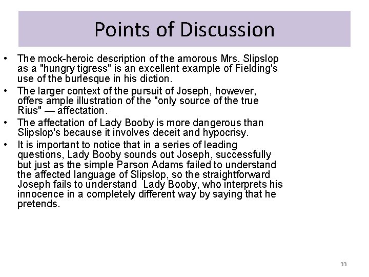 Points of Discussion • The mock-heroic description of the amorous Mrs. Slipslop as a