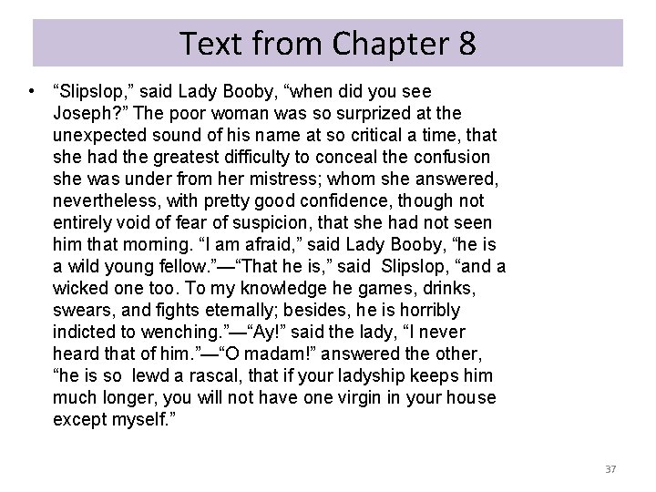 Text from Chapter 8 • “Slipslop, ” said Lady Booby, “when did you see