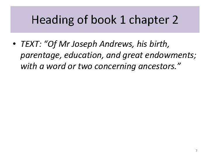 Heading of book 1 chapter 2 • TEXT: “Of Mr Joseph Andrews, his birth,
