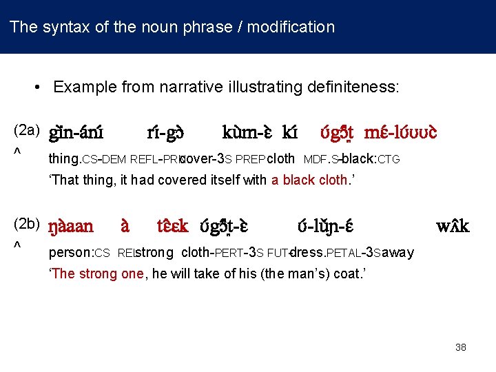 The syntax of the noun phrase / modification • Example from narrative illustrating