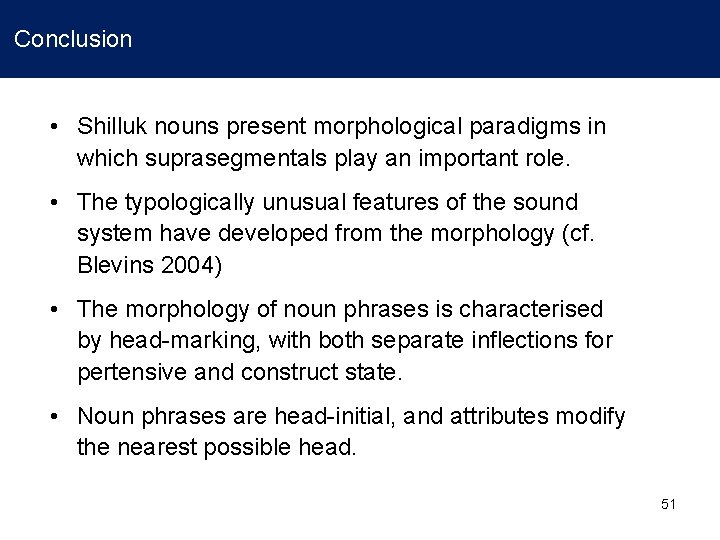  Conclusion • Shilluk nouns present morphological paradigms in which suprasegmentals play an important