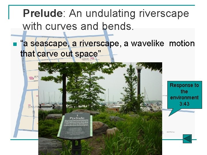 Prelude: An undulating riverscape with curves and bends. n “a seascape, a riverscape, a