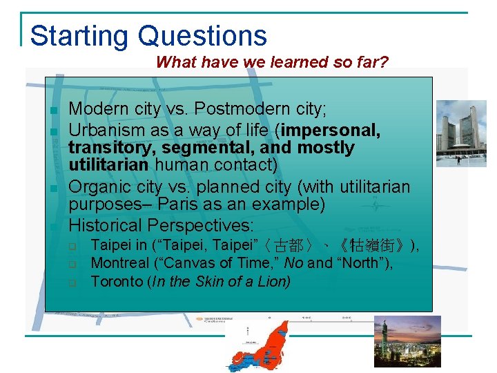 Starting Questions What have we learned so far? n n Modern city vs. Postmodern